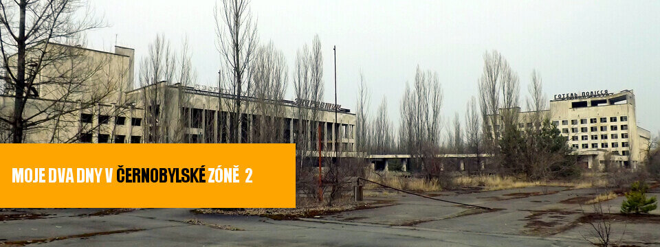 Moje dva dny v černobylské zóně 2