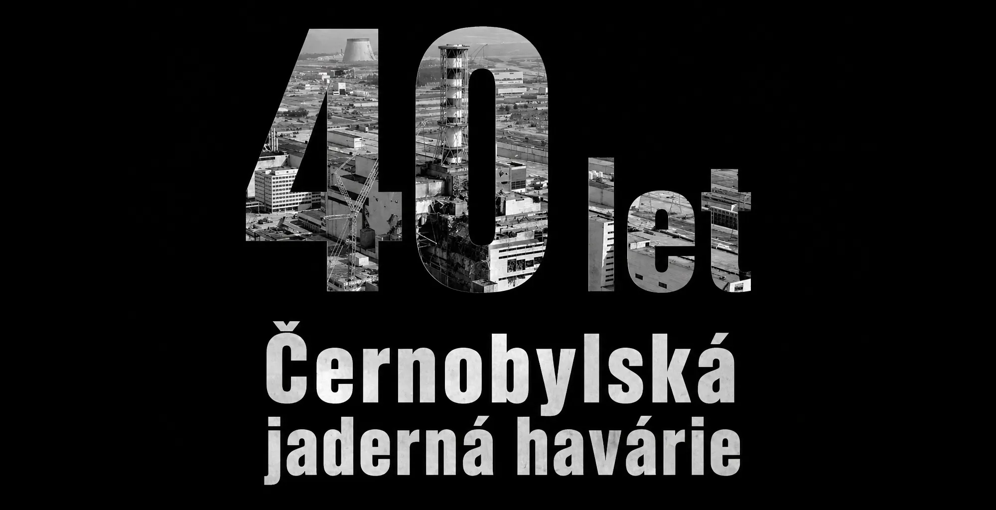 40. výročí černobylské havárie
